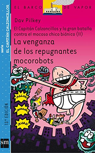 La venganza de los repugnantes mocorobots: El capitán Calzoncillos y la gran batalla contra el mocoso chico biónico II: