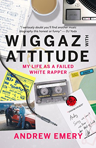 Wiggaz With Attitude: My Life as a Failed White Rapper (English Edition)
