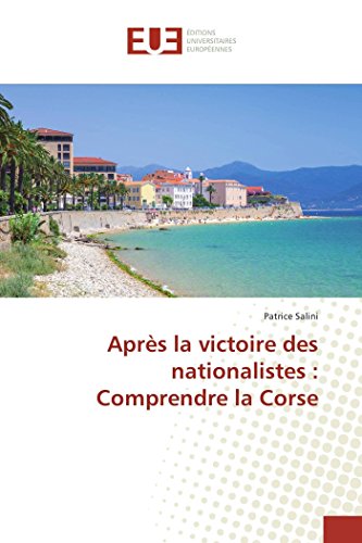 Après la victoire des nationalistes : Comprendre la Corse Après la victoire des nationalistes : Comprendre la Corse