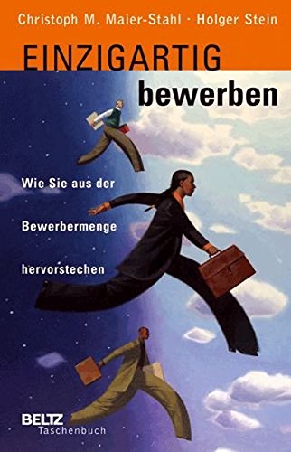 Download Einzigartig bewerben: Wie Sie aus der Bewerbermenge hervorstechen (Beltz Taschenbuch)