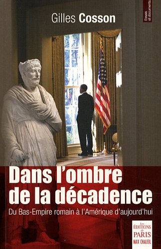 Dans l'ombre de la décadence : Du bas-empire romain à l'amérique d'aujourd'hui