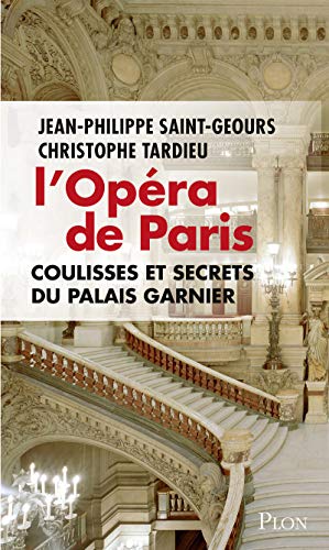 couverture de : L'Op&eacute;ra de Paris, coulisses et secrets du Palais Garnier