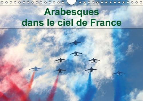 Arabesques dans le ciel de France : La patrouille de France dessine tous les ans des arabesques dans le ciel de France. Calendrier mural A4 horizontal gratuit Arabesques dans le ciel de France : La patrouille de France dessine tous les ans des arabesques dans le ciel de France. Calendrier mural A4 horizontal gratuit