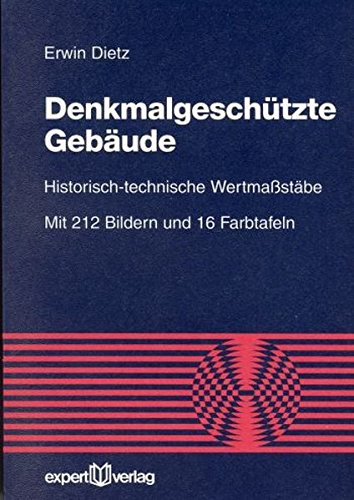 Denkmalgeschützte Gebäude: Historisch-technische Wertmaßstäbe (Reihe Technik)