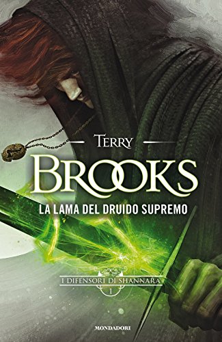 La lama del Druido supremo. I difensori di Shannara: 1 La lama del Druido supremo. I difensori di Shannara: 1