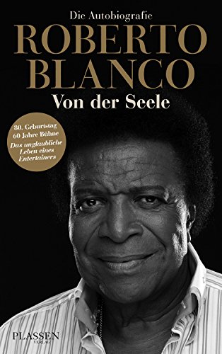 Roberto Blanco: Von der Seele - Die Autobiografie (German Edition)