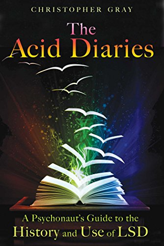 The Acid Diaries: A Psychonaut's Guide to the History and Use of LSD (English Edition)