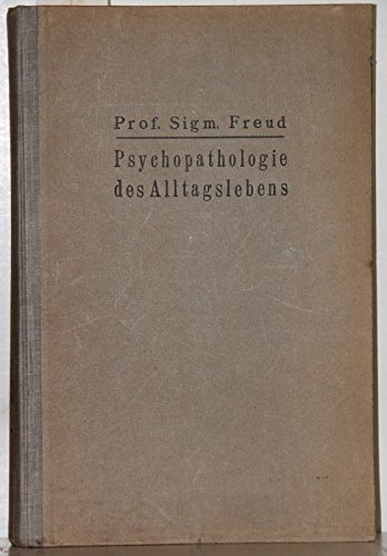 Zur Psychopathologie des Alltagslebens (Über Vergessen, Versprechen, Vergreifen, Aberglaube und Irrtum). 9. Auflage.