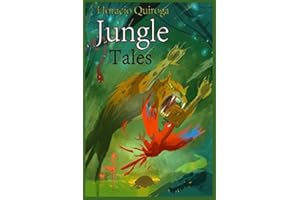 Jungle Tales: A New Translation of "Cuentos de la Selva" (Illustrated)