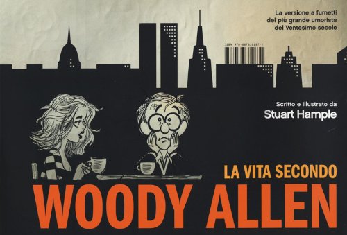 La vita secondo Woody Allen. Ediz. illustrata
