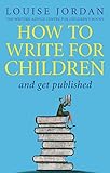 Image de How To Write For Children And Get Published (English Edition)