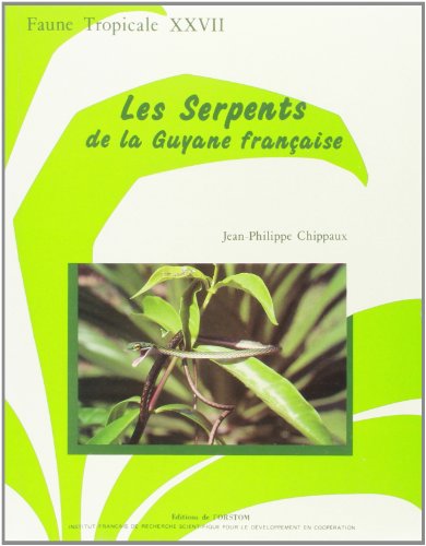 Download Les serpents de la Guyane francaise: Faune tropicale XXVII