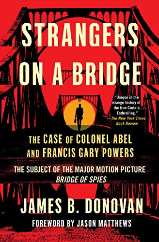 Strangers on a Bridge: The Case of Colonel Abel and Francis Gary Powers (English Edition)