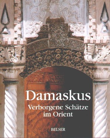 Damaskus: Verborgene Schätze im Orient