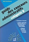 GUIDE DES CONCOURS ADMINISTRATIFS : Catégorie B