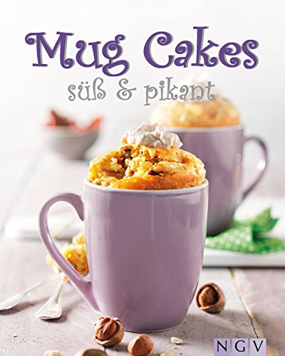 Download Mug Cakes süß & pikant: Köstliche Kuchen aus der Tasse Download Mug Cakes süß & pikant: Köstliche Kuchen aus der Tasse