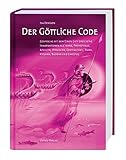 Der Göttliche Code: Band 2 -- Gespräche mit dem Einen Gott über seine Inkarnationen als Indra, Prometheus, Apollon, Viracocha, Quetzalcoatl, Rama, Krishna, Buddha und Christus by 