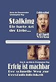 Stalkin - die harte Art der Liebe: Erfolg ist machbar by Anna de Governator, Christopher Ray