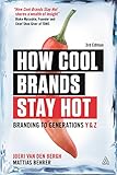 How Cool Brands Stay Hot: Branding to Generations Y and Z by 