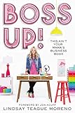 Boss Up!: This Ain't Your Mama's Business Book by 