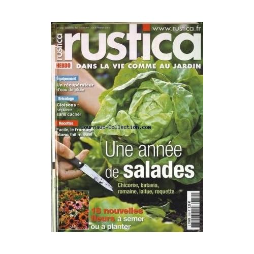 RUSTICA [No 2150] du 09/03/2011 - UNE ANNEE DE SALADE - 18 NOUVELLES FLEURS A SEMER OU A PLANTER - RECETTES FACILE LE FROMAGE BLANC FAIT MAISON