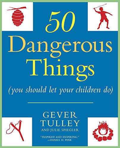 Télécharger 50 Dangerous Things (You Should Let Your Children Do) livre En ligne