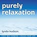 Produktbild Purely Relaxation: Relax Deeper Than You Thought Possible (Lynda Hudson's "Unlock Your Life" Audio CDs for Adults)