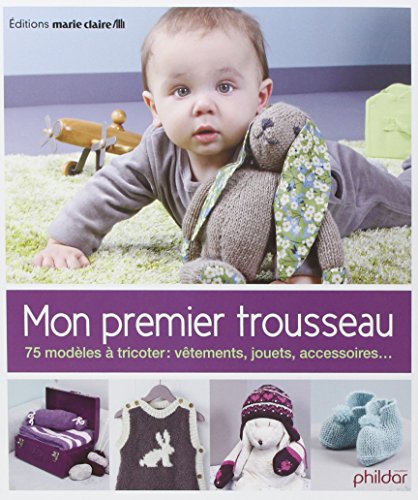 Télécharger Mon premier trousseau : 75 modèles à tricoter livre En ligne