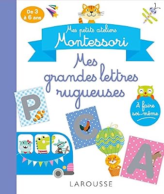 Larousse Mes petits ateliers MONTESSORI : Mes grandes lettres rugueuses