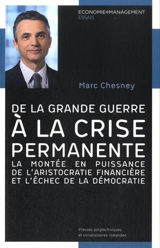 De la Grande Guerre à la crise permanente : La montée en puissance de l'aristocratie financière et l'échec de la démocratie francais De la Grande Guerre à la crise permanente : La montée en puissance de l'aristocratie financière et l'échec de la démocratie francais