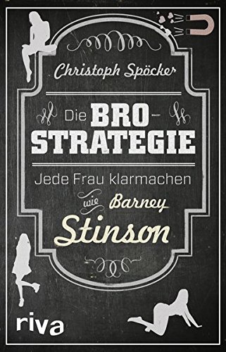 Download Die Bro-Strategie: Jede Frau Klarmachen Wie Barney Stinson Download Die Bro-Strategie: Jede Frau Klarmachen Wie Barney Stinson