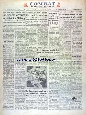 COMBAT [No 2950] du 28/12/1953 - LES TROUPES VIETMINH ONT ATTEINT LE METONG - MOSCOU - CONFERENCE A QUATRE A BERLIN - LA REFORME DES ENTREPRISES NATIONALES EST NECESSAIRES DECLARE BLOCQ-MASCART - LA COMMISSION SUPERIEURE DES CONVENTIONS COLLECTIVES