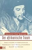 Der afrikanische Traum: Das wiederaufgefundene Tagebuch vom revolutionären Kampf im Kongo by 