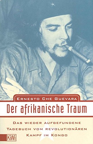 Der afrikanische Traum: Das wiederaufgefundene Tagebuch vom revolutionären Kampf im Kongo