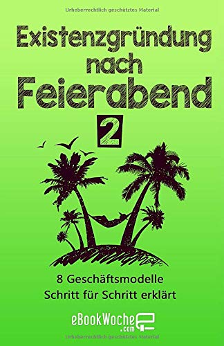 Existenzgründung nach Feierabend 2: 8 Geschäftsmodelle Schritt für Schritt erklärt