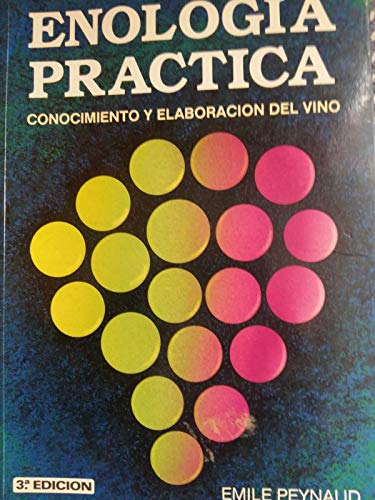 Enologia Practica. Conocimiento Y Elaboracion Del Vino