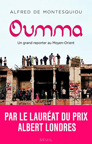Oumma : un grand reporter au Moyent-Orient Oumma : un grand reporter au Moyent-Orient
