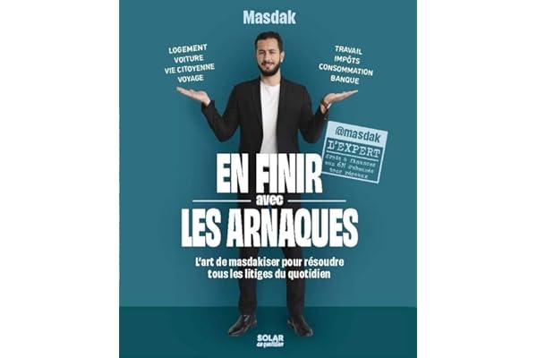 En finir avec les arnaques: L'art de masdakiser pour résoudre tous les litiges du quotidien