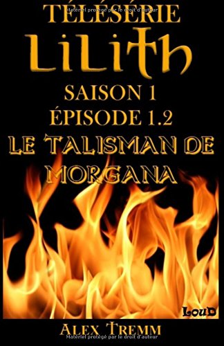 Le Talisman de Morgana (Teleserie Lilith #2)