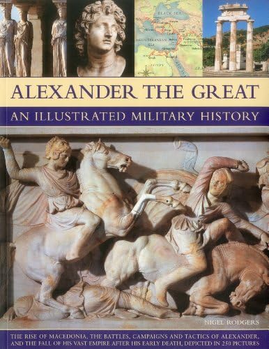 Alexander the Great: An Illustrated Military History