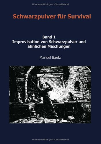 Download Schwarzpulver für Survival - Band 1 Improvisation von Schwarzpulver und ähnlichen Mischungen Download Schwarzpulver für Survival - Band 1 Improvisation von Schwarzpulver und ähnlichen Mischungen