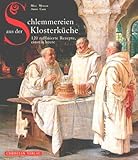 Image de Schlemmereien aus der Klosterküche: 120 raffinierte Rezepte, einst & heute