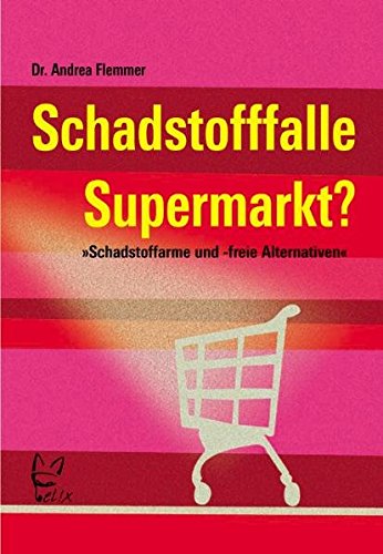 Download Schadstofffalle Supermarkt?: Schadstoffarme und -freie Alternativen Download Schadstofffalle Supermarkt?: Schadstoffarme und -freie Alternativen