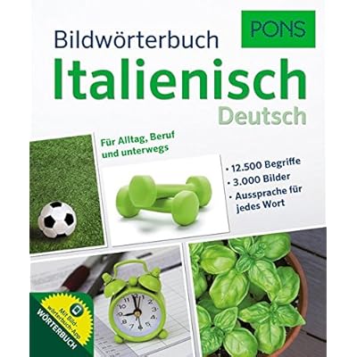PONS Bildwörterbuch Italienisch: 12.500 Begriffe und Redewendungen in 3.000 topaktuellen Bildern für Alltag, Beruf und unterwegs. PONS Bildwörterbuch Italienisch: 12.500 Begriffe und Redewendungen in 3.000 topaktuellen Bildern für Alltag, Beruf und unterwegs.