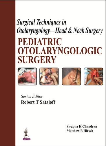Pediatric Otolaryngologic Surgery: Surgical Techniques in Otolaryngology - Head and Neck Surgery livre