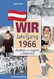 Wir vom Jahrgang 1966: Kindheit und Jugend in Österreich (Jahrgangsbände Österreich) by