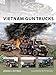 Vietnam Gun Trucks (New Vanguard, Band 184) by Gordon L. Rottman, Peter Bull