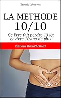 LA MÉTHODE 10/10: Ce livre fait perdre 10 kg et vivre 10 ans de plus