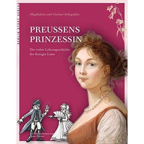 Preußens Prinzessin: Die wahre Lebensgeschichte der Königin Luise