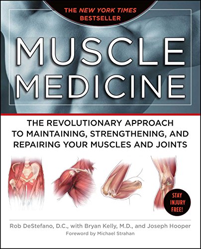 Muscle Medicine: The Revolutionary Approach to Maintaining, Strengthening, and Repairing Your Muscle